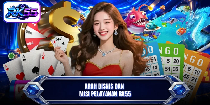 Arah bisnis dan misi pelayanan RK55