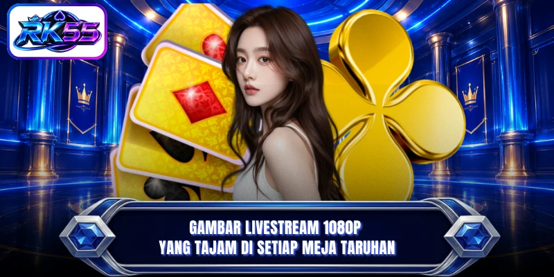 Gambar livestream 1080p yang tajam di setiap meja taruhan