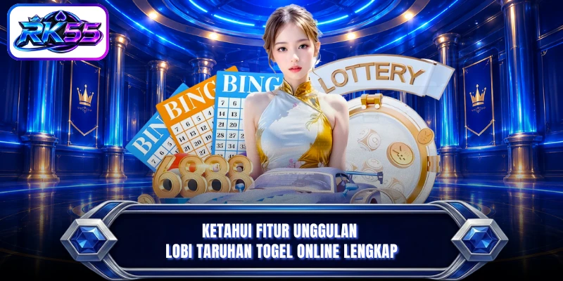 Ketahui fitur unggulan lobi taruhan togel online lengkap