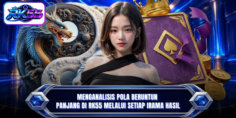 Menganalisis pola beruntun panjang di RK55 melalui setiap irama hasil