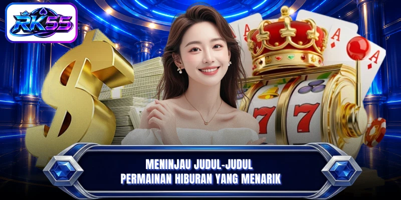 Meninjau judul-judul permainan hiburan yang menarik