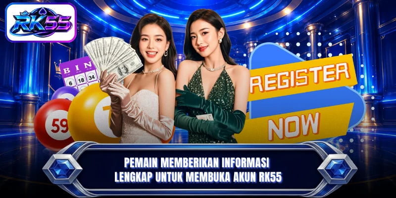 Pemain memberikan informasi lengkap untuk membuka akun RK55