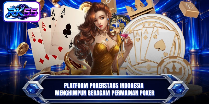 Platform PokerStars Indonesia menghimpun beragam permainan poker