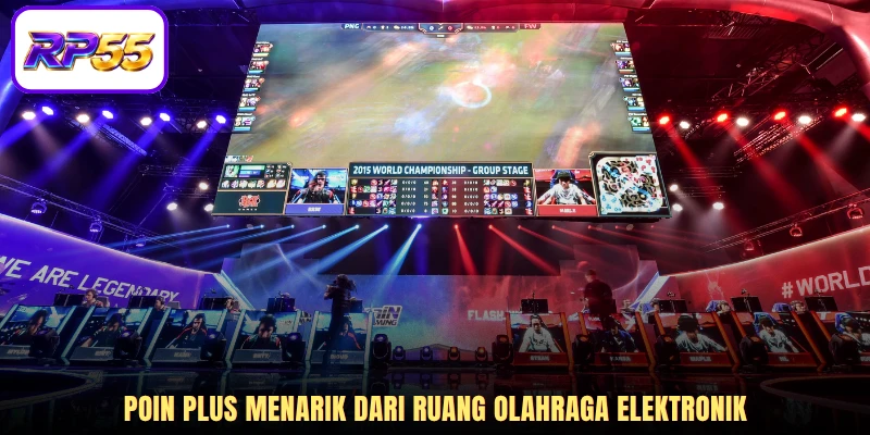Poin plus menarik dari ruang Olahraga elektronik
