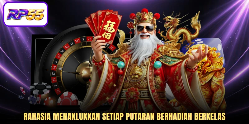 Rahasia menaklukkan setiap putaran berhadiah berkelas