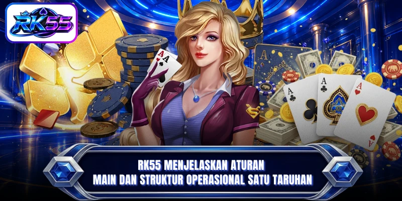 RK55 menjelaskan aturan main dan struktur operasional satu taruhan
