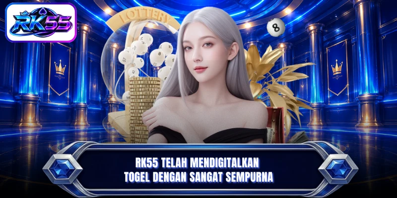RK55 telah mendigitalkan Togel dengan sangat sempurna