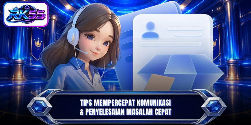 Tips mempercepat komunikasi & penyelesaian masalah cepat