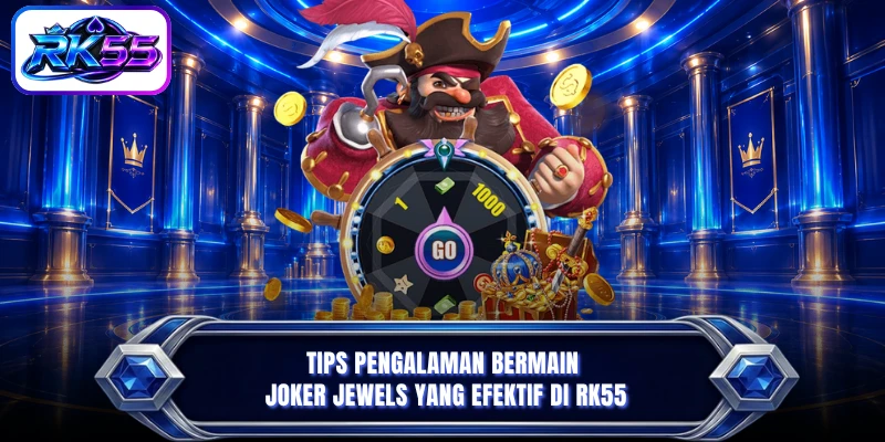 Tips pengalaman bermain Joker Jewels yang efektif di RK55Tips pengalaman bermain Joker Jewels yang efektif di RK55